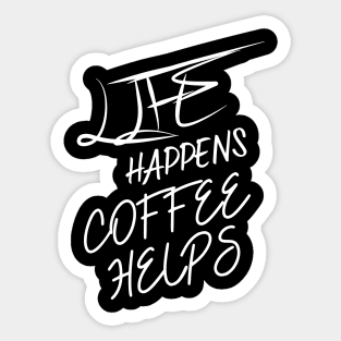 Life Happens Coffee Helps Sticker